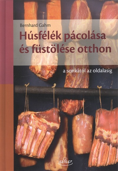 Húsfélék pácolása és füstölése otthon /A sonkától az oldalasig