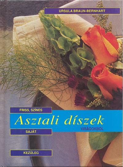 ASZTALI DÍSZEK VIRÁGOKBÓL