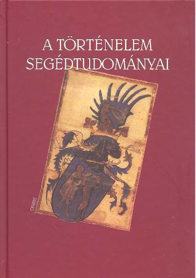 A TÖRTÉNELEM SEGÉDTUDOMÁNYAI
