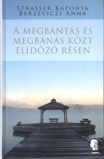 A megbántás és megbánás közt elidőző résen