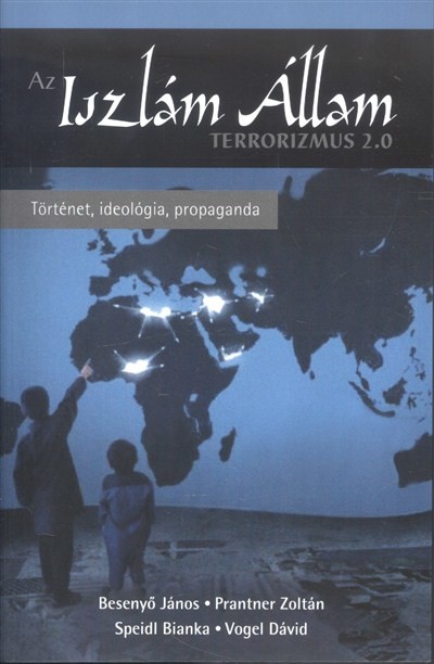 Az iszlám állam - Terrorizmus 2.0 /Történet, ideológia, propaganda