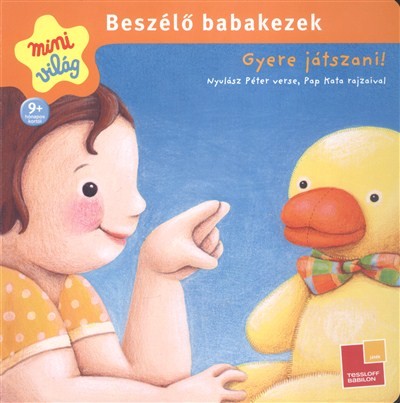 BESZÉLŐ BABAKEZEK - GYERE JÁTSZANI! /MINI VILÁG