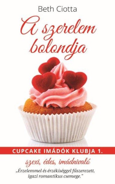 A SZERELEM BOLONDJA /CUPCAKE IMÁDÓK KLUBJA 1.