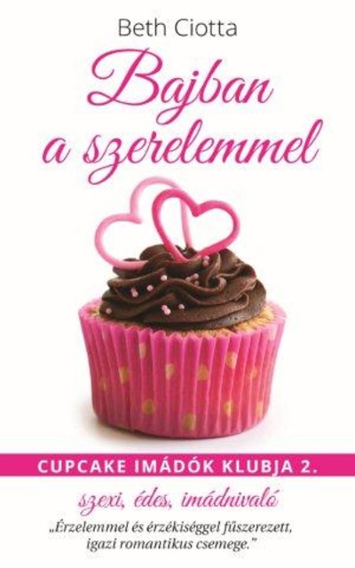 BAJBAN A SZERELEMMEL /CUPCAKE IMÁDÓK KLUBJA 2.