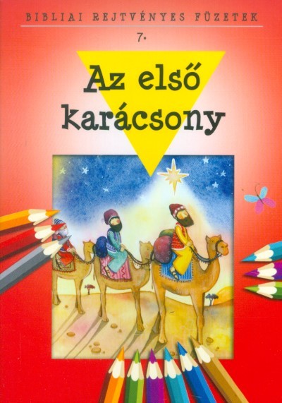 AZ ELSŐ KARÁCSONY /BIBLIAI REJTVÉNYES FÜZETEK 7.