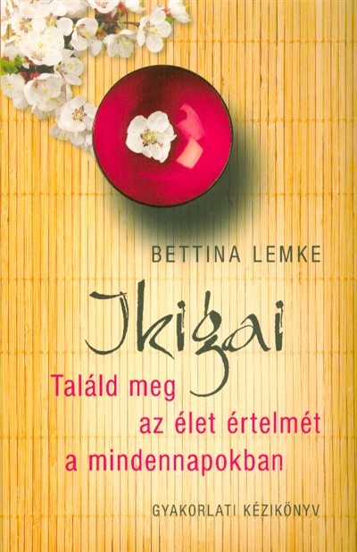 Ikigai /Találd meg az élet értelmét a mindennapokban