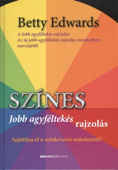 SZÍNES JOBB AGYFÉLTEKÉS RAJZOLÁS /SAJÁTÍTSA EL A SZÍNKEVERÉS MŰVÉSZETÉT!