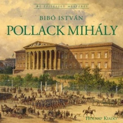Pollack Mihály - Az Építészet Mesterei