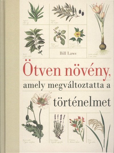Ötven növény, amely megváltoztatta a történelmet