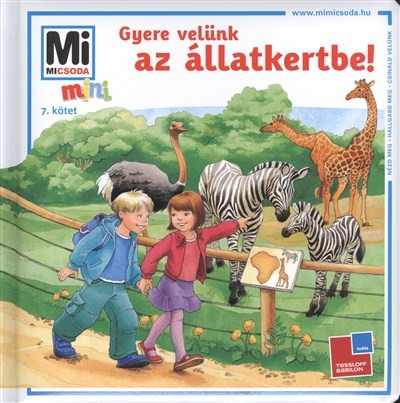 GYERE VELÜNK AZ ÁLLATKERTBE? /MI MICSODA MINI 7.
