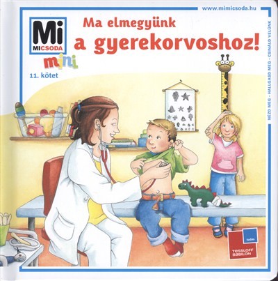 MA ELMEGYÜNK A GYEREKORVOSHOZ! /MI MICSODA MINI 11.