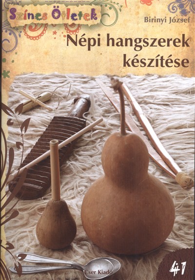 NÉPI HANGSZEREK KÉSZÍTÉSE /SZÍNES ÖTLETEK 41.