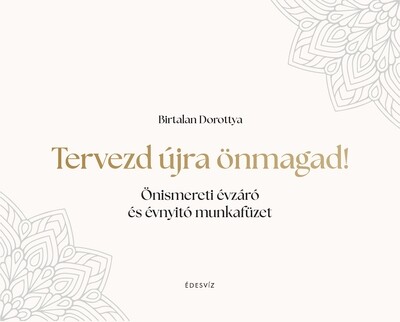 Tervezd újra önmagad! - Önismereti évzáró és évnyitó munkafüzet