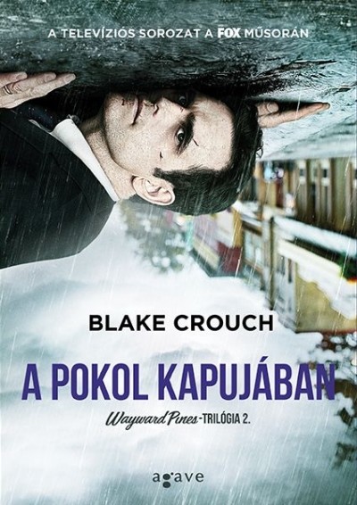 A pokol kapujában /Wayward Pines-trilógia 2.