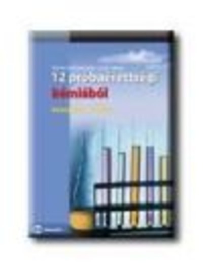 12 PRÓBAÉRETTSÉGI KÉMIÁBÓL /KÖZÉPSZINT-ÍRÁSBELI