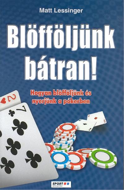 BLÖFFÖLJÜNK BÁTRAN!