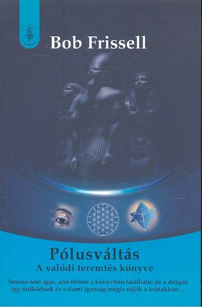 PÓLUSVÁLTÁS /A VALÓDI TEREMTÉS KÖNYVE I.