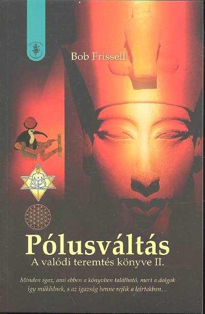 PÓLUSVÁLTÁS /A VALÓDI TEREMTÉS KÖNYVE II.