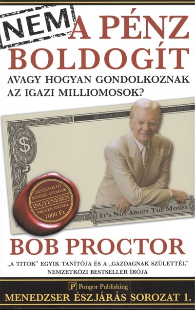 NEM A PÉNZ BOLDOGÍT AVAGY HOGYAN GONDOLKOZNAK AZ IGAZI MILLIOMOSOK? /MENEDZSER ÉSZJÁRÁS 1.