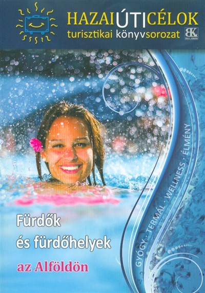 Fürdők és fürdőhelyek az Alföldön