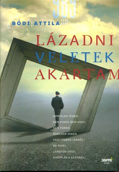 Lázadni veletek akartam