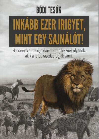 Inkább ezer irigyet, mint egy sajnálót!