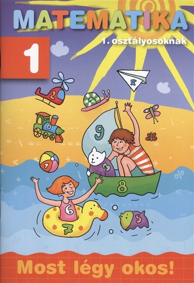 Matematika 1. osztályosoknak /Most légy okos!