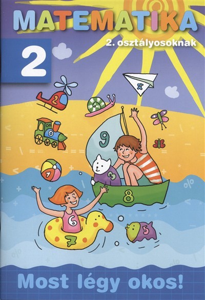 Matematika 2. osztályosoknak /Most légy okos!