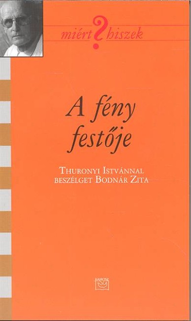 A FÉNY FESTŐJE /MIÉRT HISZEK?