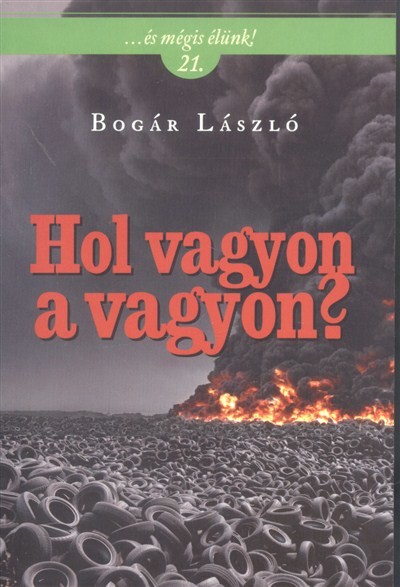 Hol vagyon a vagyon? /...és mégis élünk! 21.