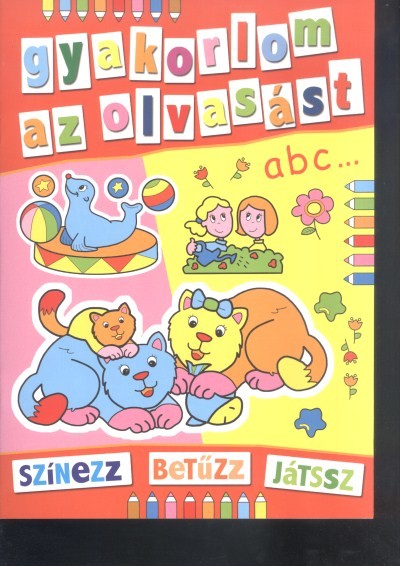 Gyakorlom az olvasást /Színezz, betűzz, játssz