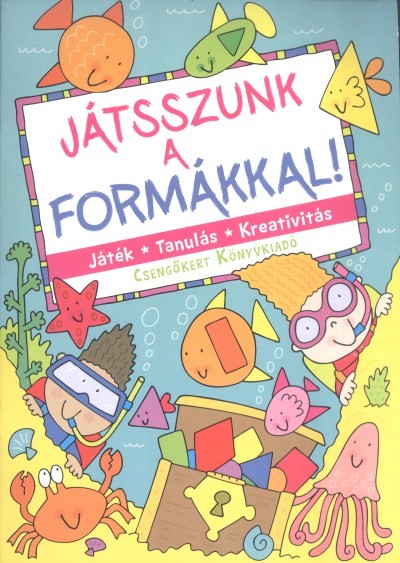 Játszunk a formákkal! /Játék, tanulás, kreativitás