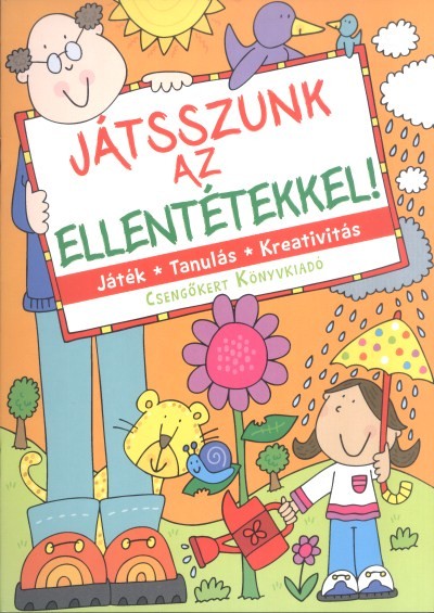 Játszunk az ellentétekkel! /Játék, tanulás, kreativitás