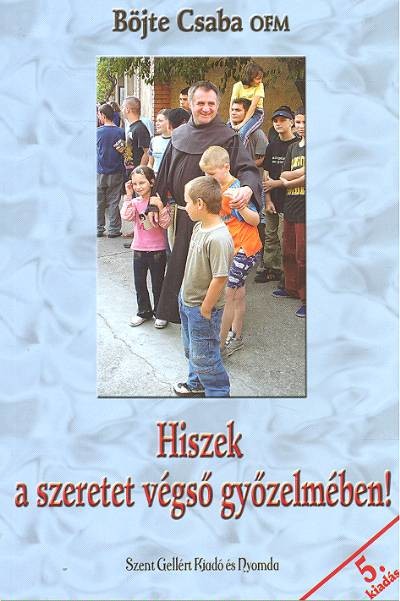 HISZEK A SZERETET VÉGSŐ GYŐZELMÉBEN!