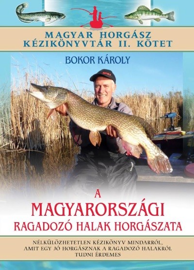 A magyarországi ragadozó halak horgászata /Magyar horgász kézikönyvtár II. kötet