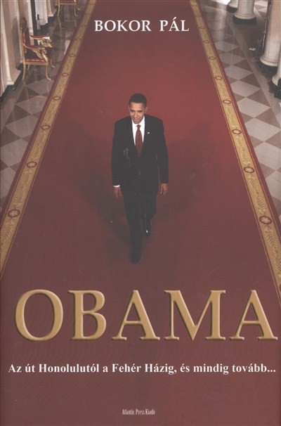 Obama - Az út Honolulutól a Fehér Házig, és mindig tovább...