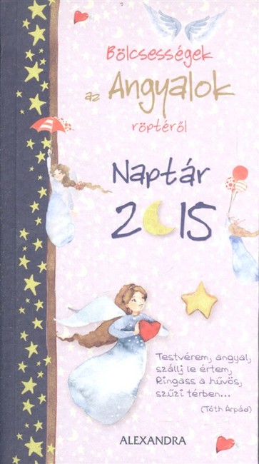 BÖLCSESSÉGEK AZ ANGYALOK RÖPTÉRŐL /NAPTÁR 2015.