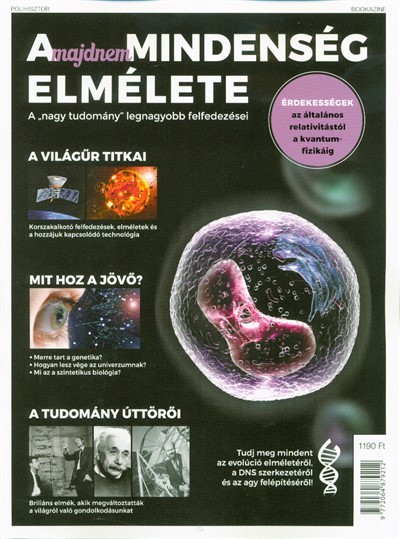 A majdnem mindenség elmélete - A nagy tudomány legnagyobb felfedezései /Bookazine