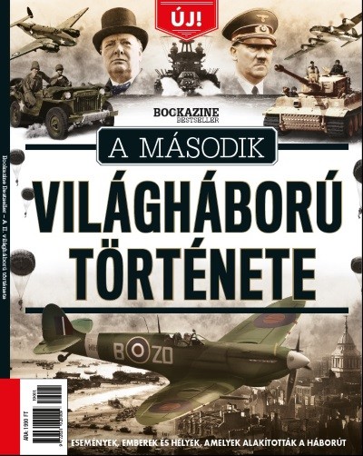 A Második Világháború története - Események, emberek és helyek, melyek alakították a háborút /Bookazine