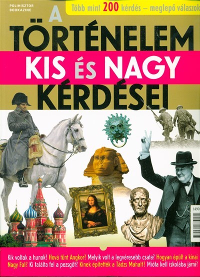 A történelem kis és nagy kérdései /Több mint 200 kérdés - Meglepő válaszok - Bookazine