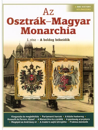 Az Osztrák-Magyar Monarchia /I. rész - A boldog békeidők