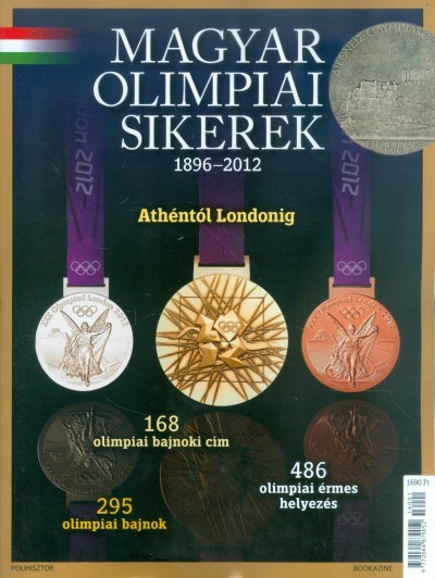Magyar olimpiai sikerek 1896-2012 (Athéntól Londonig)