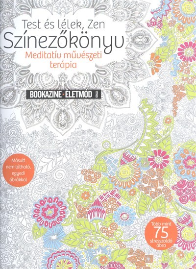 Test és lélek, zen színezőkönyv - Meditatív művészeti terápia /Bookazine