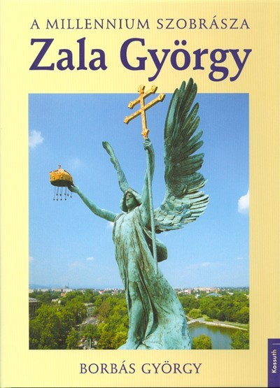 ZALA GYÖRGY - A MILLENNIUM SZOBRÁSZA