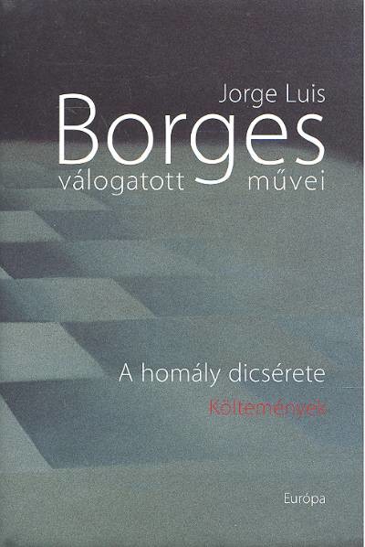BORGES VÁLOGATOTT MŰVEI V. /A HOMÁLY DICSÉRETE
