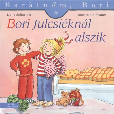 BORI JULCSIÉKNÁL ALSZIK /BARÁTOM, BORI