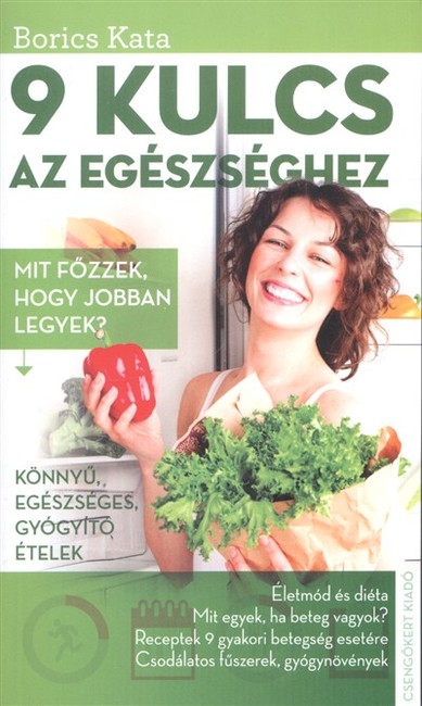 9 kulcs az egészséghez /Mit főzzek, hogy jobban legyek?