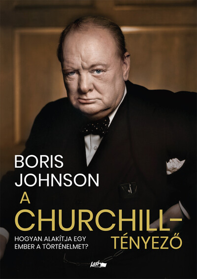 A Churchill-tényező - Hogyan alakítja egy ember a történelmet?