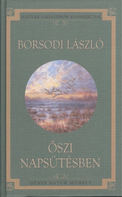 ŐSZI NAPSÜTÉSBEN /MAGYAR VADÁSZÍRÓK KLASSZIKUSAI