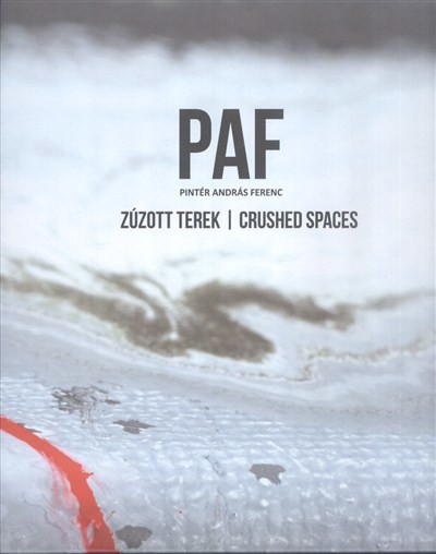 PAF 3. - PINTÉR ANDRÁS FERENC /ZÚZOTT TEREK - CRUSHED SPACES
